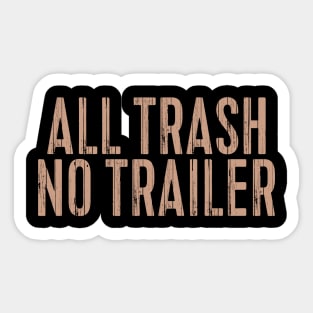 All Trash No Trailer Sticker